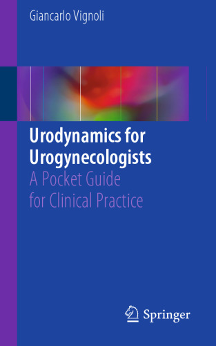 ﻿اورودینامیک برای متخصصان اروژنیکولوژیست: راهنمای جیبی برای تمرین بالینی