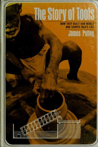 ﻿داستان ابزارها: چگونه دنیای ما را ساختند و زندگی انسان را شکل دادند