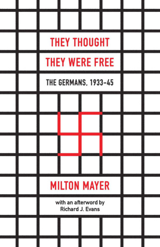 ﻿آنها فکر می کردند که آزاد هستند: آلمانی ها، 1933-1945