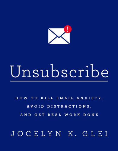 ﻿لغو اشتراک: چگونه می توان اضطراب ایمیل را از بین برد، از حواس پرتی جلوگیری کرد و کار واقعی را انجام داد