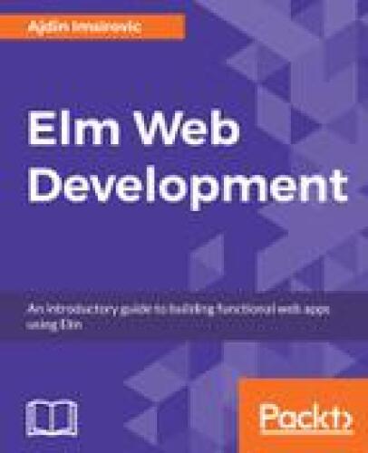 ﻿Elm for Web Development: با یادگیری زبان برنامه نویسی Elm برنامه های وب مقیاس پذیر ایجاد کنید