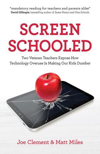 ﻿Screen Schooled: دو معلم کهنه کار نشان می دهند که چگونه استفاده بیش از حد از فناوری بچه های ما را احمق می کند