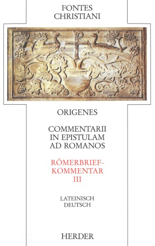 ﻿Origen: تعلیقات بر نامه به رومیان: [latinisch, deutsch] = Römerbriefkommentar, Bd. 3: کتاب 5-7