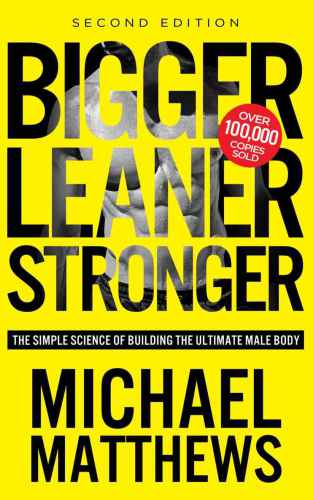 Bigger Leaner Stronger: علم ساده ساختن بدن نهایی مردانه