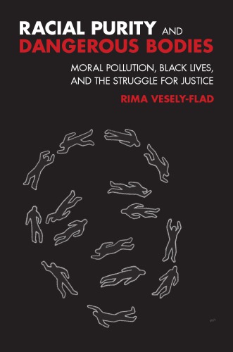 ﻿خلوص نژادی و بدن های خطرناک: آلودگی اخلاقی، زندگی سیاه پوستان، و مبارزه برای عدالت