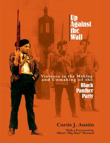 ﻿Up Against the Wall: Violence in the Making and Unmaking Party Black Panther