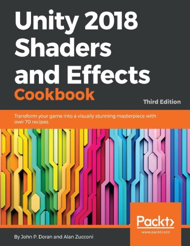 Unity 2018 Shaders and Effects Bookbook: بازی خود را به بیش از 70 دستور العمل ، یک شاهکار بصری خیره کننده تبدیل کنید ، نسخه 3