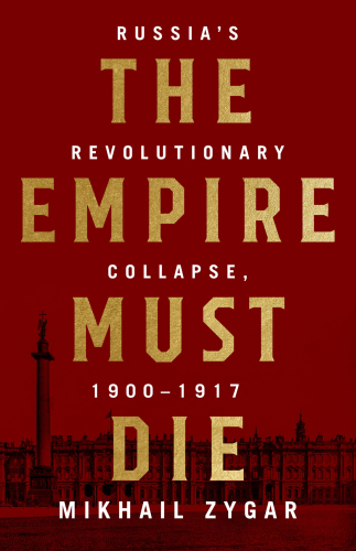 Empire Must Die: سقوط انقلابی روسیه ، 1900-1917