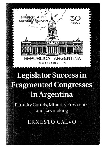 ﻿موفقیت قانونگذار در کنگره های تکه تکه شده در آرژانتین: کارتل های کثرت، روسای جمهور اقلیت ها و قانون گذاری