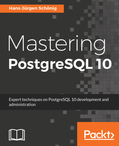 ﻿تسلط بر PostgreSQL 10: تکنیک های خبره در توسعه و مدیریت PostgreSQL 10