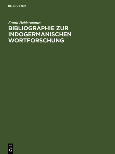 ﻿کتابشناسی واژه پژوهی هندواروپایی: واژه سازی، ریشه شناسی، انوماسیولوژی و لایه های وام واژه ها در زبان های هندواروپایی باستان و جدید در نشریات منظم از 1800 به بعد