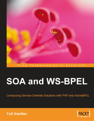 ﻿SOA و WS-BPEL: آهنگسازی راه حل های معماری خدمات محور با PHP و منبع باز فعال BPEL