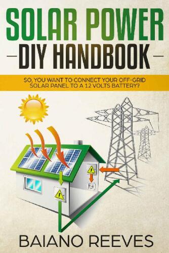 ﻿Solar Power DIY Handbook: بنابراین، آیا می خواهید پنل خورشیدی خارج از شبکه خود را به یک باتری 12 ولتی متصل کنید؟