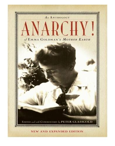﻿Anarchy!: Anthology of Emma Goldman's Mother Earth