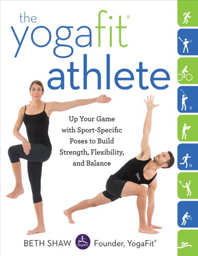 YogaFit Athlete: Up Your Game با ورزش های خاص برای ایجاد قدرت ، انعطاف پذیری و تعادل