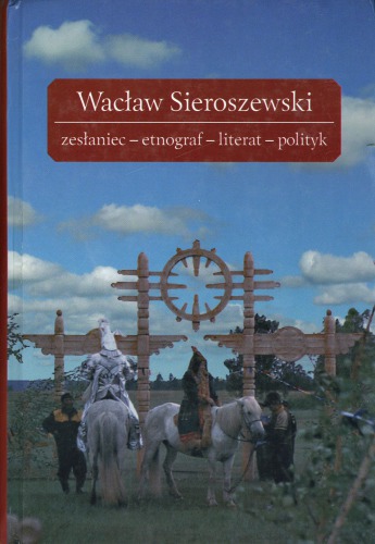 ﻿دیدگاه های Wacław Sieroszewski در منظر گفتمان استعماری // Wacław Sieroszewski: تبعید، قوم شناس، نویسنده، سیاستمدار. Wroclaw، 2011.