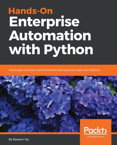 ﻿Hands-On Enterprise Automation with Python: کارهای مشترک اداری و امنیتی را با Python خودکار کنید