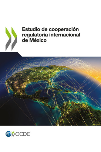 ﻿Iniciativas de trabajo conjunto en materia de cooperación regulatoria International (CRI): la participación International de México en Temas regulatorios