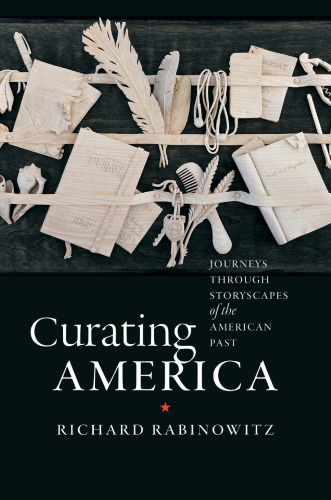﻿Curating America: Journeys through Storyscapes of the American Past