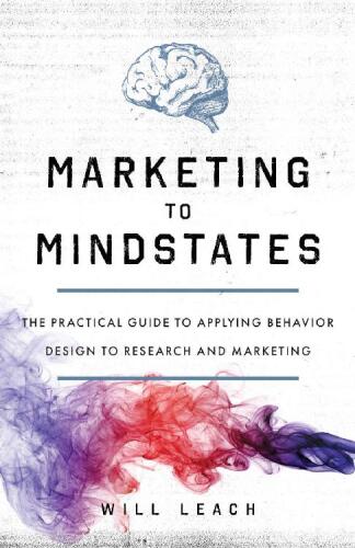 ﻿بازاریابی به Mindstates: راهنمای عملی به کارگیری طراحی رفتار در تحقیق و بازاریابی