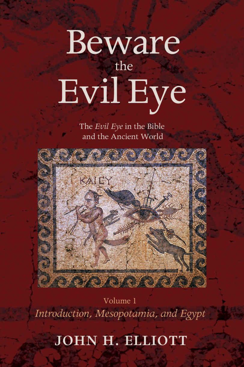 ﻿مراقب چشم شیطانی جلد 1: چشم بد در انجیل و جهان باستان - مقدمه ، بین النهرین و مصر