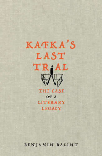 ﻿آخرین محاکمه کافکا: پرونده یک میراث ادبی