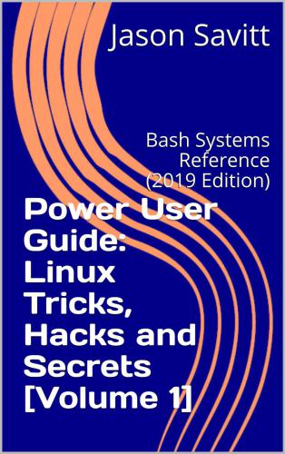 ﻿راهنمای کاربر Power: ترفندها، هک ها و اسرار لینوکس: مرجع Bash Systems