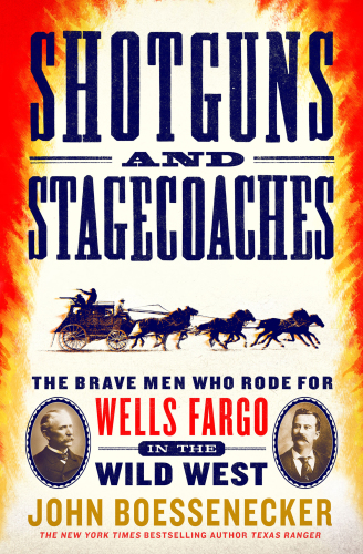 ﻿Shotguns and Stagecoaches: The Brave Men Who Rode for Wells Fargo in the Wild West