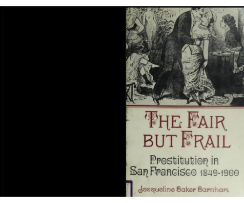 ﻿Fair اما Frail: تن فروشی در سانفرانسیسکو ، 1849-1900