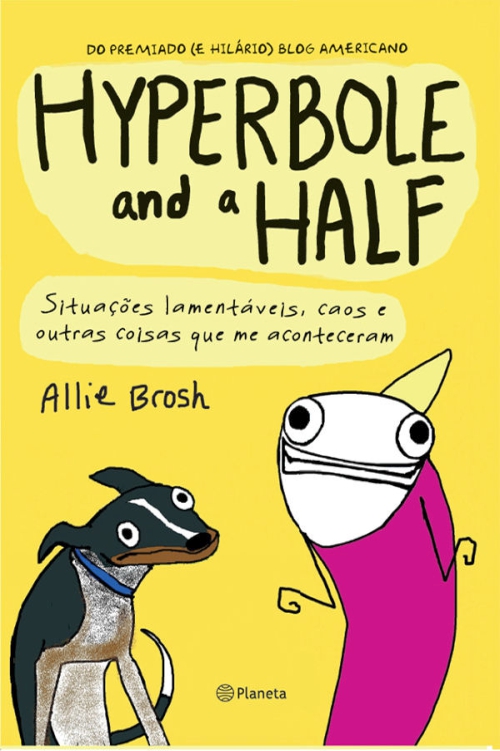 ﻿Hyperbole and a Half: موقعیت های ناگوار، هرج و مرج و چیزهای دیگری که برای من اتفاق افتاد