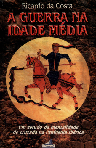 ﻿جنگ در قرون وسطی - مطالعه ذهنیت جنگجویان صلیبی در شبه جزیره ایبری