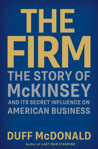 ﻿The Firm: The Story of McKinsey and Secret Influence It on Business American