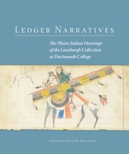 ﻿Ledger Narratives: The Plains Indian Drawings in the Mark Lansburgh Collection در کالج دارتموث