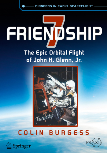 ﻿Friendship 7: The Epic Orbital Flight of John H. Glenn, Jr.