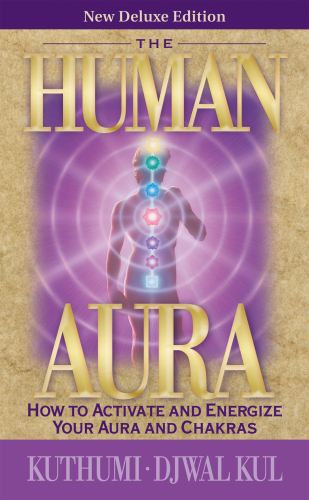 ﻿The Human Aura - New Deluxe Edition: چگونه می توانید هاله و چاکراهای خود را فعال و انرژی دهید