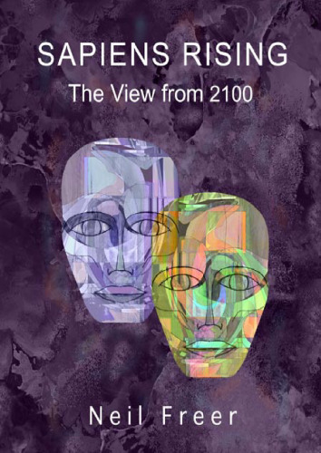 ﻿Sapiens Rising: The View from 2100