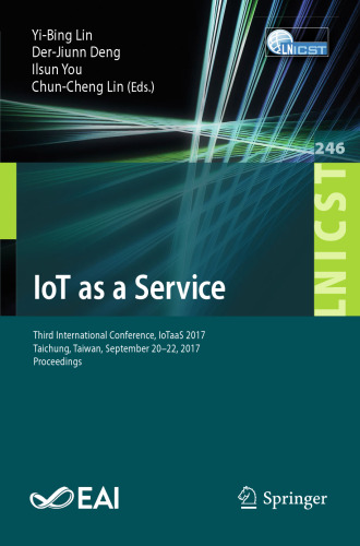 ﻿IoT به عنوان یک سرویس: سومین کنفرانس بین المللی، IoTaaS 2017، Taichung، تایوان، 20-22 سپتامبر 2017، مجموعه مقالات