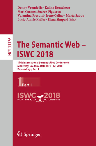 ﻿وب معنایی – ISWC 2018: هفدهمین کنفرانس بین المللی وب معنایی، مونتری، کالیفرنیا، ایالات متحده آمریکا، 8 تا 12 اکتبر 2018، مجموعه مقالات، قسمت اول