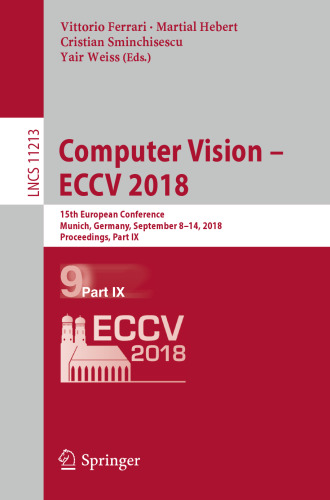 ﻿Computer Vision – ECCV 2018: پانزدهمین کنفرانس اروپایی، مونیخ، آلمان، 8 تا 14 سپتامبر 2018، مجموعه مقالات، قسمت نهم