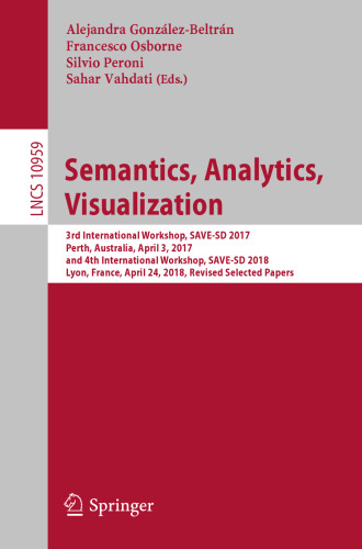﻿Semantics، Analytics، Visualization: سومین کارگاه بین المللی، SAVE-SD 2017، پرت، استرالیا، 3 آوریل 2017، و چهارمین کارگاه بین المللی، SAVE-SD 2018، لیون، فرانسه، 24 آوریل 2018، مقالات منتخب اصلاح شده