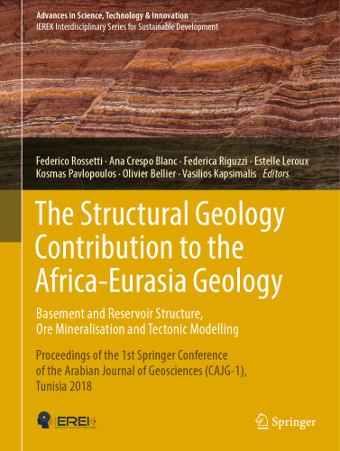 ﻿سهم زمین شناسی ساختاری در زمین شناسی آفریقا-اوراسیا: ساختار زیرزمینی و مخزن، کانی سازی کانه و مدل سازی تکتونیکی: مجموعه مقالات اولین کنفرانس اسپرینگر مجله علوم زمین عربی (CAJG-1)، تونس 2018
