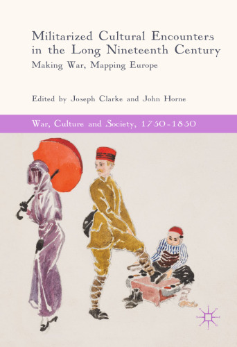 ﻿برخوردهای فرهنگی نظامی در قرن طولانی نوزدهم: ساختن جنگ، ترسیم نقشه اروپا