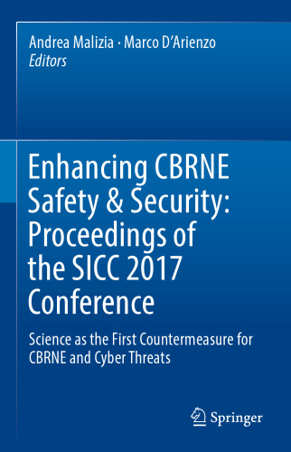 ﻿افزایش ایمنی و امنیت CBRNE: مجموعه مقالات کنفرانس SICC 2017: علم به عنوان اولین اقدام متقابل برای CBRNE و تهدیدات سایبری