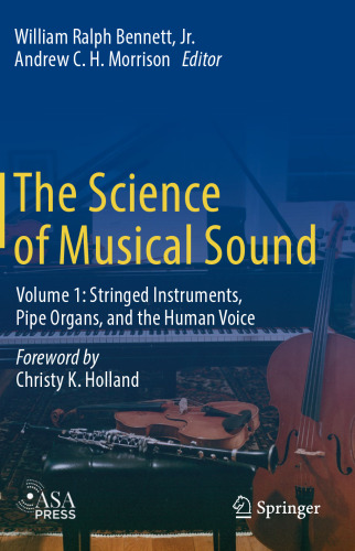 ﻿Science of Musical Sound: جلد 1: سازهای زهی ، سازهای لوله ای و صدای انسان