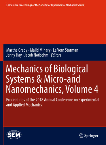 ﻿مکانیک سیستم های بیولوژیکی و میکرو و نانو مکانیک، جلد 4: مجموعه مقالات کنفرانس سالانه 2018 مکانیک تجربی و کاربردی