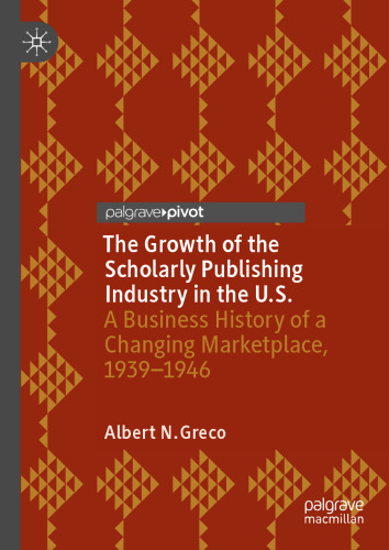 ﻿رشد صنعت انتشارات علمی در ایالات متحده: تاریخچه تجاری یک بازار در حال تغییر، 1939-1946