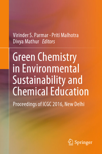 ﻿شیمی سبز در پایداری محیط زیست و آموزش شیمیایی: مجموعه مقالات ICGC 2016 ، دهلی نو