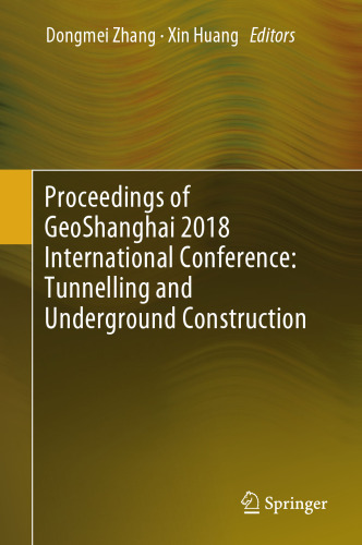 ﻿مجموعه مقالات کنفرانس بین المللی GeoShanghai 2018: تونل سازی و ساخت و ساز زیرزمینی