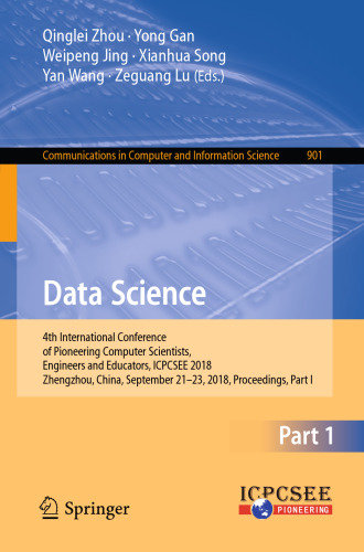 ﻿Data Science: چهارمین کنفرانس بین المللی دانشمندان ، مهندسان و مربیان پیشگام رایانه ، ICPCSEE 2018 ، ژنگژو ، چین ، 21 تا 23 سپتامبر 2018 ، مجموعه مقالات ، قسمت اول