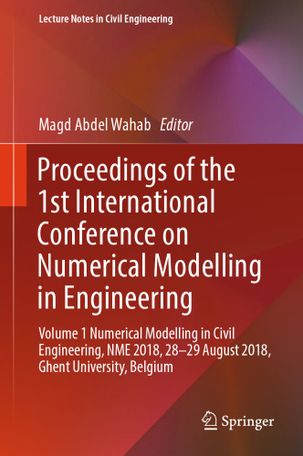 ﻿مجموعه مقالات اولین کنفرانس بین المللی مدلسازی عددی در مهندسی: جلد 1 مدلسازی عددی در مهندسی عمران، NME 2018، 28-29 اوت 2018، دانشگاه گنت، بلژیک